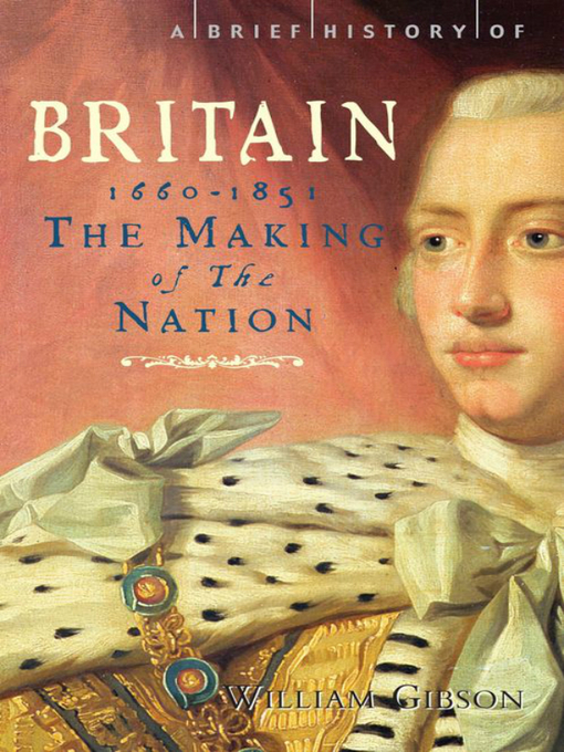Title details for A Brief History of Britain, 1660-1851 by William Gibson - Available